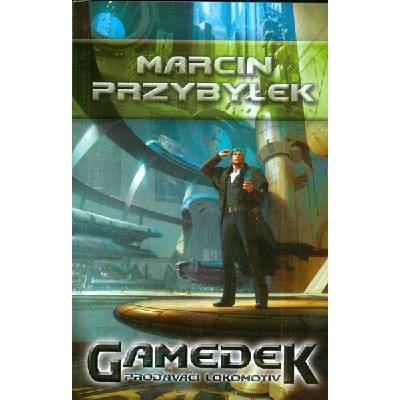 Gamedek - Prodavači lokomotiv - Marcin Przybylek