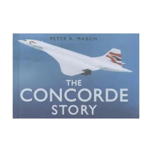 Concorde Story | Peter R March (2005)