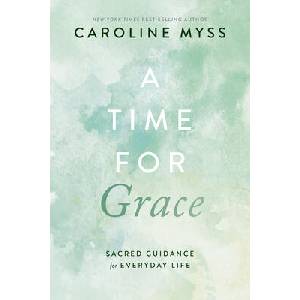 A Time for Grace | Myss, Caroline (ISBN: 9781401976453)
