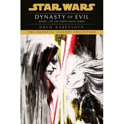 Dynasty of Evil: Star Wars Legends Darth Bane : A Novel of the Old Republic Karpyshyn,Drew