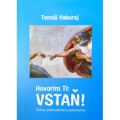 Hovorím Ti: VSTAŇ! - Žalmy oslobodenia a uzdravenia