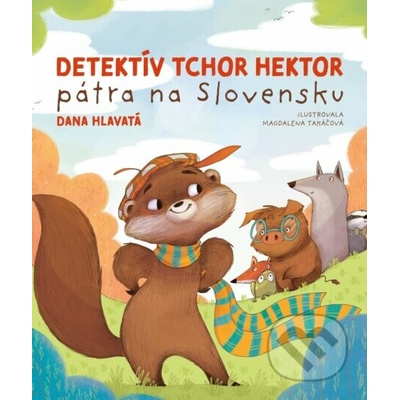 Detektív tchor Hektor pátra na Slovensku - Dana Hlavatá, Magdalena Takáčová (ilustrátor)