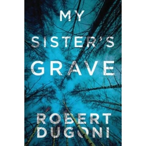 My Sister's Grave | Robert Dugoni (ISBN: 9781477825570)