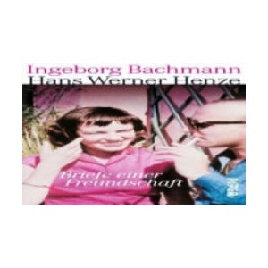 Briefe einer Freundschaft | Ingeborg Bachmann, Hans W. Henze, Hans Höller (2013)