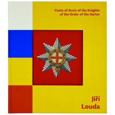 Müller, Karel - Jiří Louda: Coats of Arms of the Knights of the Order of the Garter / Erby rytířů Podvazkového řádu