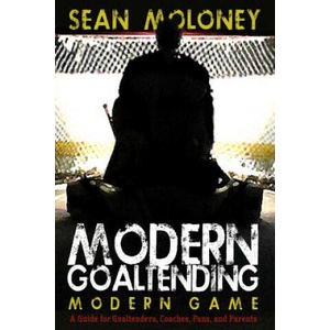 Modern Goaltending Modern Game | Sean Moloney, Melinda Martin (ISBN: 9781494210151)