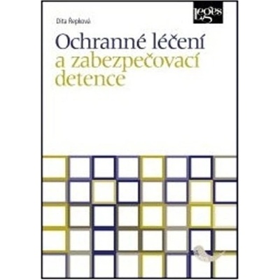 Ochranné léčení a zabezpečovací detence - Dita Řepková