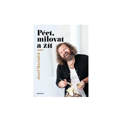 Péct, milovat a žít - Josef Maršálek