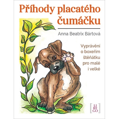 Příhody placatého čumáčku - Vyprávění o boxeřím štěňátku pro malé i velké - Anna Beatrix Bártová