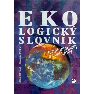 Ekologický slovník - Jana Jakrlová,Jaroslav Pelikán