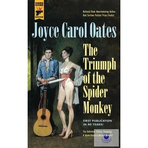 Triumph of the Spider Monkey | Joyce Carol Oates (ISBN: 9781785656774)