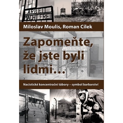 Zapomeňte, že jste byli lidmi - Miloslav Moulis