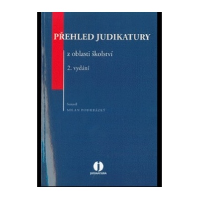 Přehled judikatury z oblasti školství - 2. vydání - Milan Podhrázský