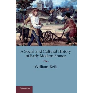Social and Cultural History of Early Modern France | William Beik (ISBN: 9780521709569)