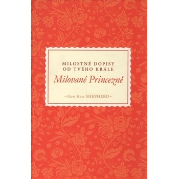 Sheri Rose Shepherd - Milované Princezně - Milostné dopisy od tvého Krále