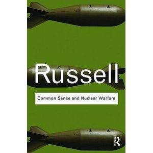 Common Sense and Nuclear Warfare | Bertrand Russell (ISBN: 9780415487344)