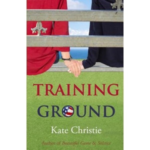 Training Ground: Book One of Girls of Summer | Kate Christie (ISBN: 9780985367732)
