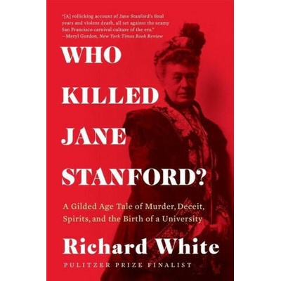 Who Killed Jane Stanford? | White, Richard