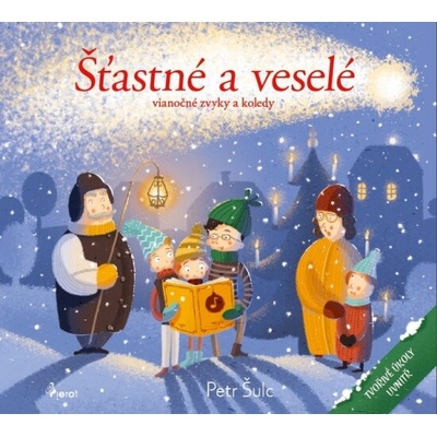Šťastné a veselé - vianočné zvyky a koledy - Petr Šulc