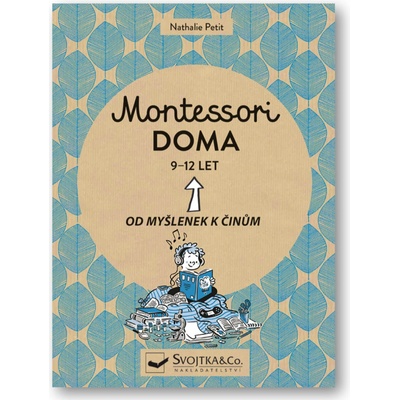Montessori doma 9-12 let - Od myšlenek k činům - Petit Nathalie
