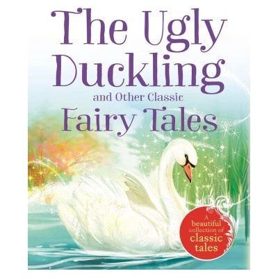 The Ugly Duckling and Other Classic Fairy Tales