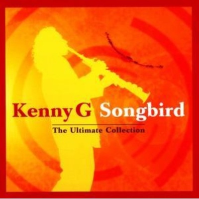 Songbird - The Ultimate Collection - Kenny G CD