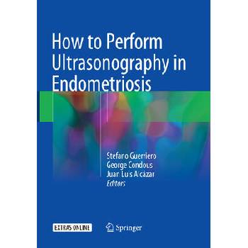 Image 1 of How to Perform Ultrasonography in Endometriosis | Stefano Guerriero, George Condous, Juan Luis Alcázar
