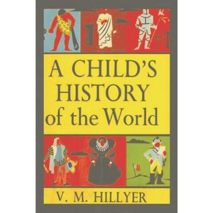 A Child's History of the World | V. M. Hillyer (ISBN: 9781774641385)