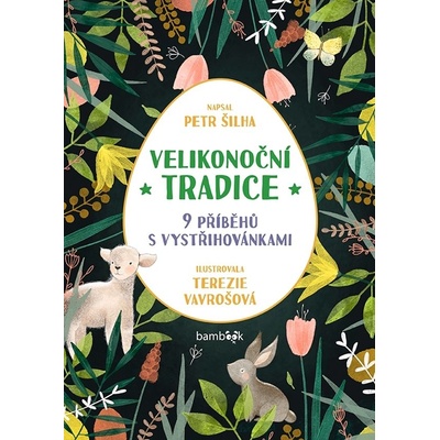 Velikonoční tradice - 9 příběhů s vystřihovánkami - Petr Šilha; Terezie Vavrošová