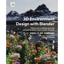 3D Environment Design with Blender: Enhance your modeling, texturing, and lighting skills to create realistic 3D scenes Hamdani AbdelilahPaperback