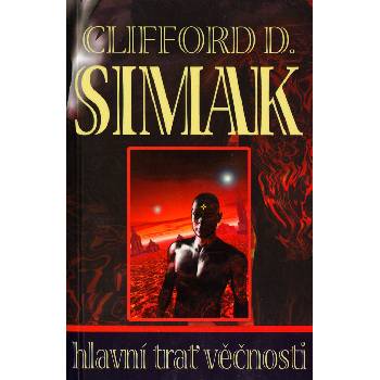Hlavní trať věčnosti - Clifford D. Simak