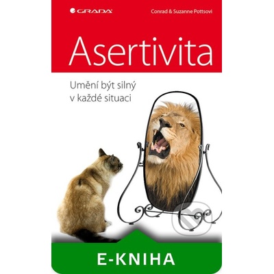 Asertivita - umění být silný v každé situaci - Conrad Potts, Suzanne Potts – Hledejceny.cz