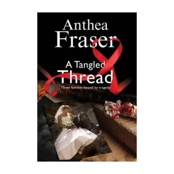 Tangled Thread: A Family Mystery Set in England and Scotland Fraser Anthea