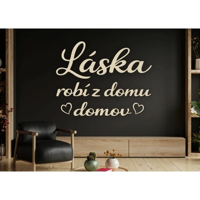 Drevený citát na stenu – Láska robí z domu domov