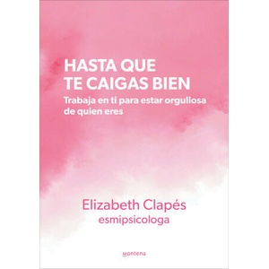 Hasta que te caigas bien | ELIZABETH CLAPES @ESMIPSICOLOGA (2023)