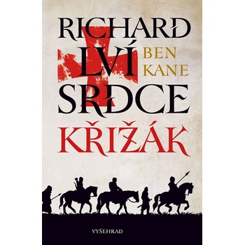 Richard Lví srdce: Křižák - Ben Kane