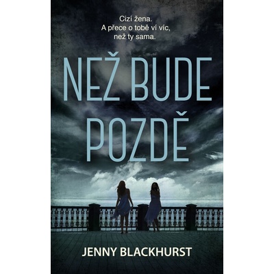 Než bude pozdě: Cizí žena. A přece o tom ví víc, než ty sama.