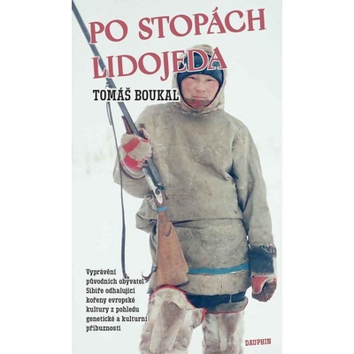 Po stopách lidojeda - Vyprávění původních obyvatel Sibiře odhalující kořeny evropské kultury z pohledu genetické a kulturní příbuznosti - Tomáš Boukal