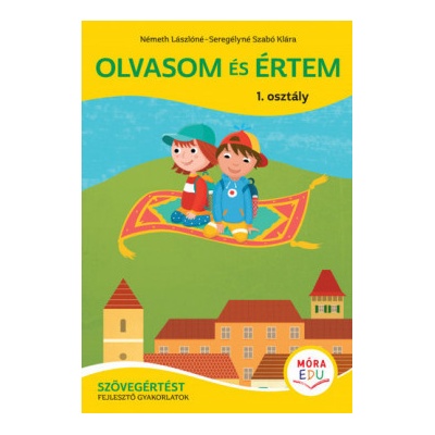 Olvasom és értem - Szövegértést fejlesztő gyakorlatok - 1. osztály