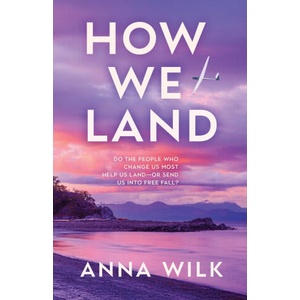 How We Land | Anna Wilk, Lynn Andreozzi, Taryn Nergaard (ISBN: 9781067348205)