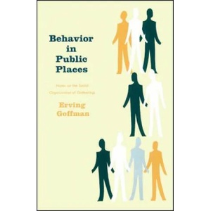 Behavior in Public Places | Erving Goffman (ISBN: 9780029119402)
