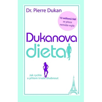 Dukanova dieta - Jak rychle a přitom trvale zhubnout - 2. vydání - Pierre Dukan