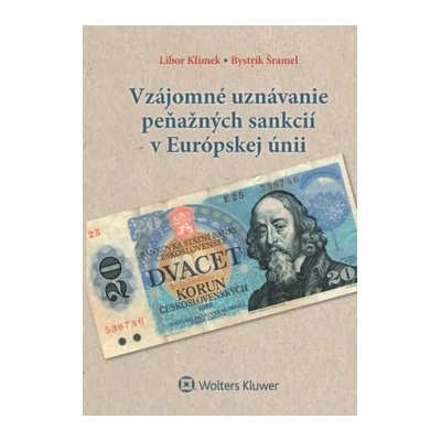 Vzájomné uznávanie peňažných sankcií v Európskej únii - Libor Klimek, Bystrík Šramel