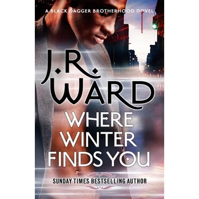 Where Winter Finds You - a Black Dagger Brotherhood novel (Ward J. R.) – Zboží Mobilmania