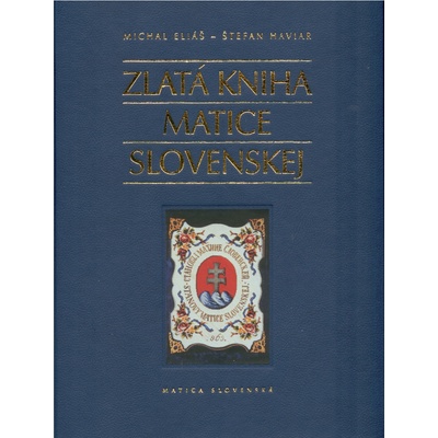 Zlatá kniha Matice slovenskej - Michal Eliáš, Štefan Haviar