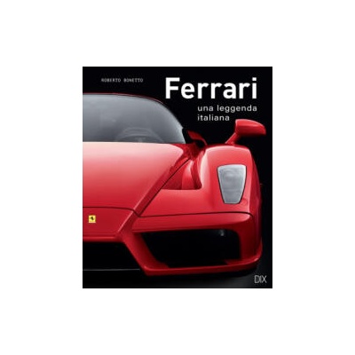 Ferrari. Una leggenda italiana | Roberto Bonetto