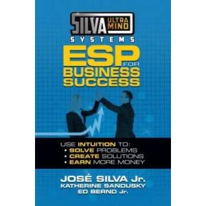 Silva Ultramind Systems ESP for Business Success | Jose Silva, Katherine Sandusky, Ed Berndt (ISBN: 9781722510060)