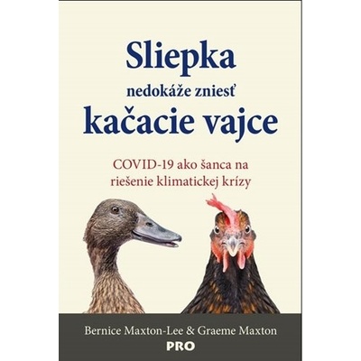 Sliepka nedokáže zniesť kačacie vajce - Bernice Maxton-Lee, Graeme Maxton
