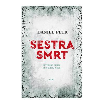 Sestra smrt - Severská krimi ze severu Čech - Daniel Petr