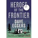 Heroes of the Frontier Eggers Dave